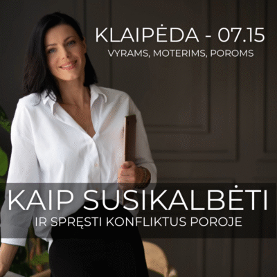 Praktinis susitikimas Klaipėdoje "Kaip susikalbėti ir spręsti konfliktus poroje?"